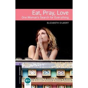 Oxford Bookworms Libraryeat Pray Love Level 4 -- Elizabeth Gilbert